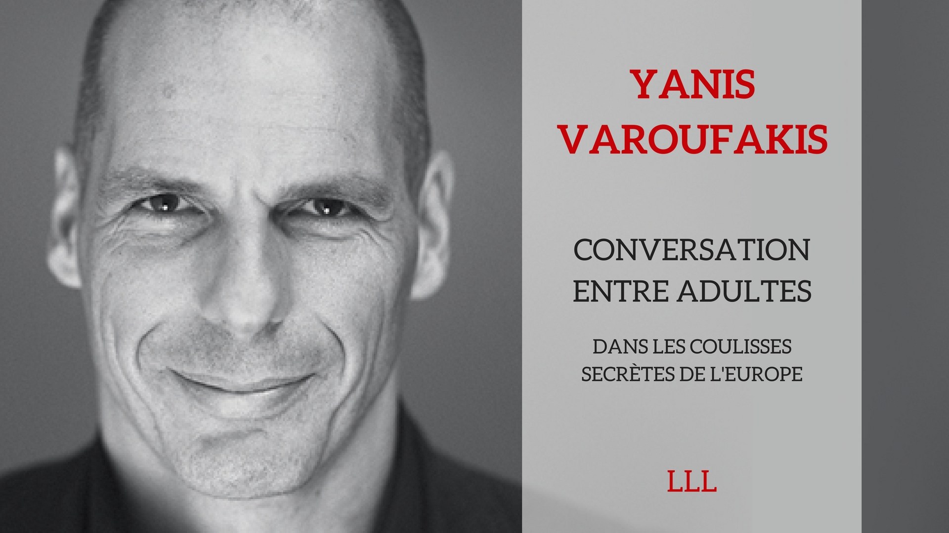 Les coulisses secrètes de l’Europe vues par Yannis Varoufakis.