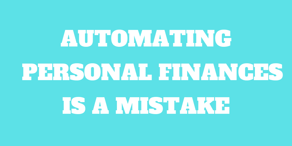 Automating Your Personal Finances is a Mistake