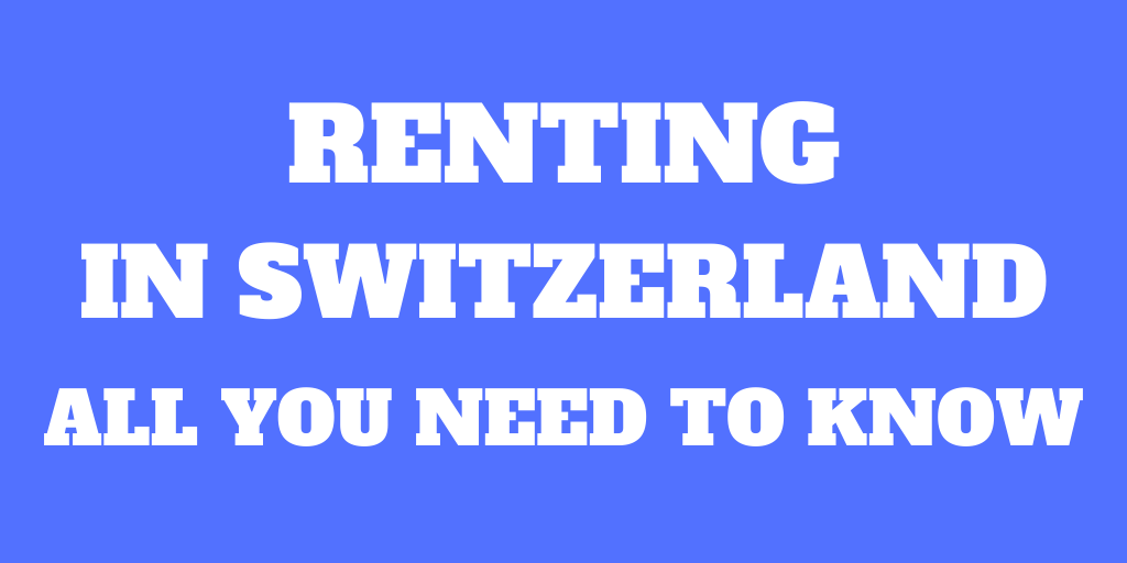Renting in Switzerland – All you need to know