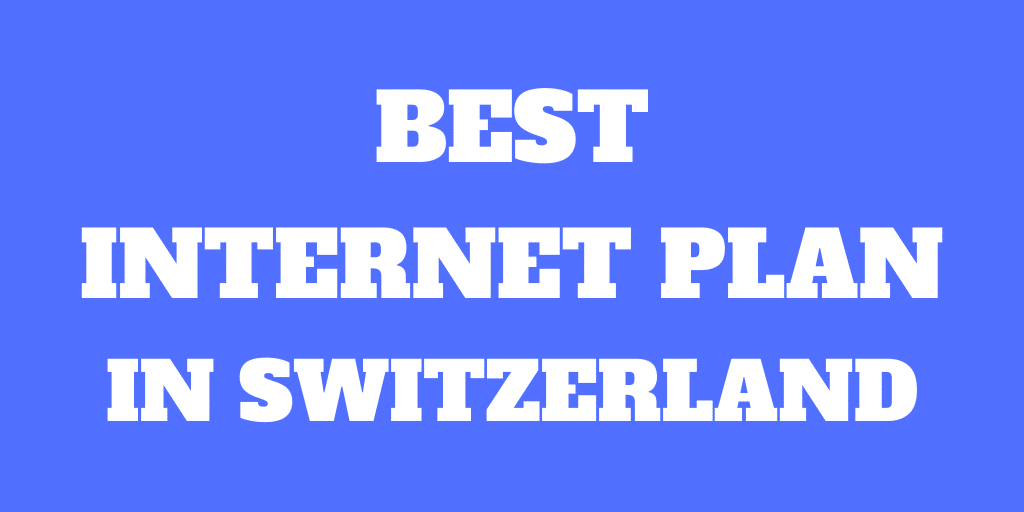 The Best Internet Plans in Switzerland for 2020