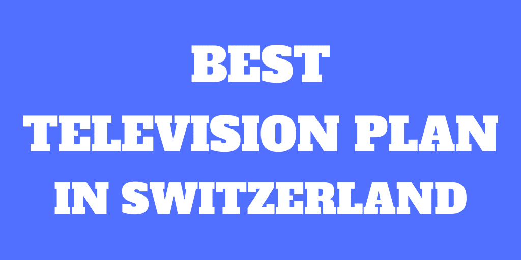 The best Television plans in Switzerland for 2020
