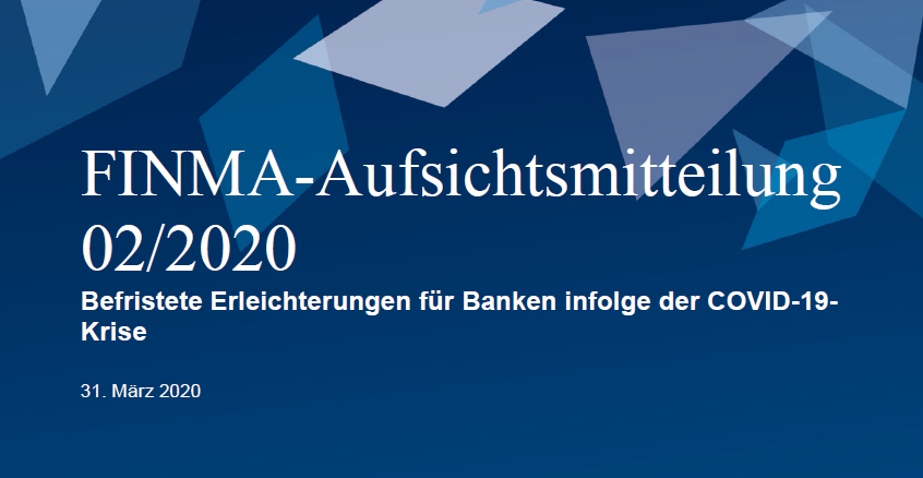 FINMA-Aufsichtsmitteilung: Befristete Erleichterungen für Banken infolge der COVID-19-Krise