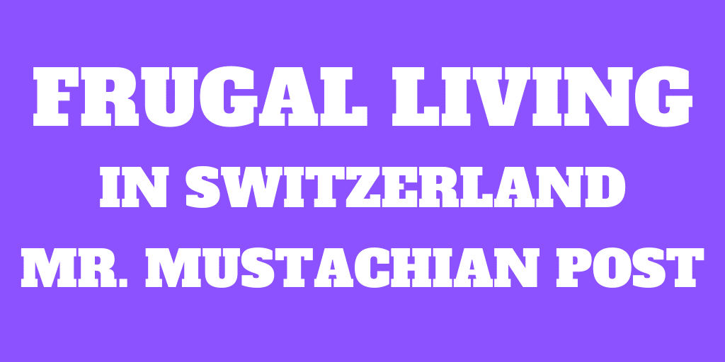 Frugal Living in Switzerland Interview 4 – Mustachian Post