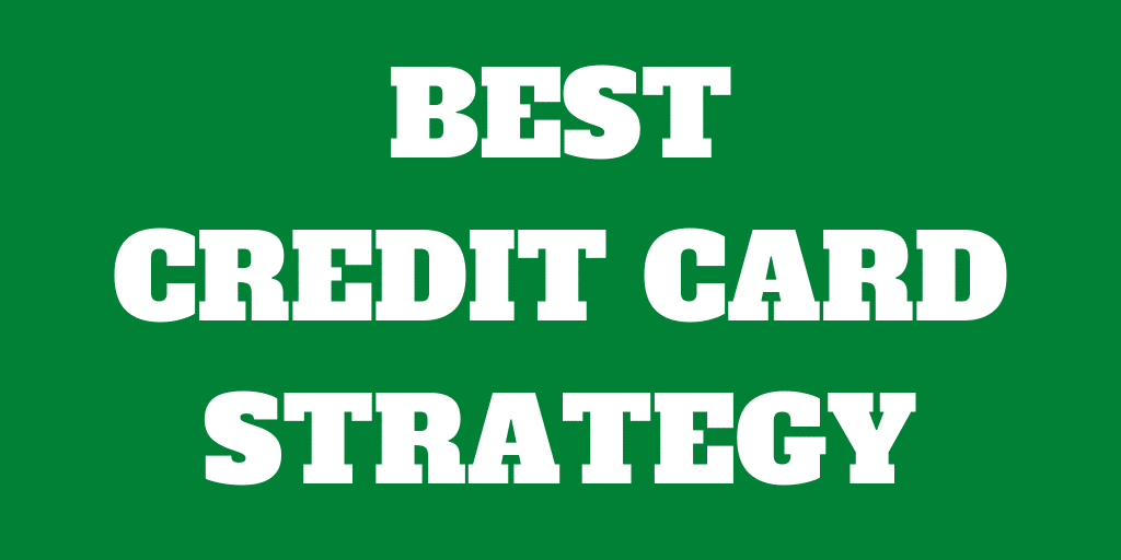 The Best 2020 Credit Card Strategy: No Fees and Maximum Returns
