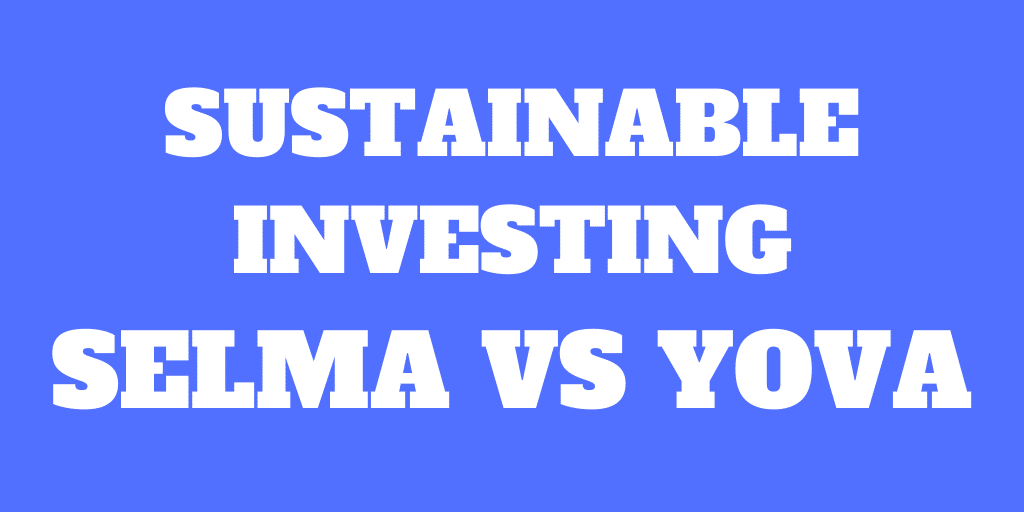 Selma vs Yova – Best Robo-Advisor for Sustainable Investing?