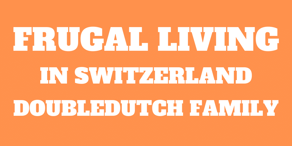 Frugal Living in Switzerland Interview 5: The DoubleDutch Family