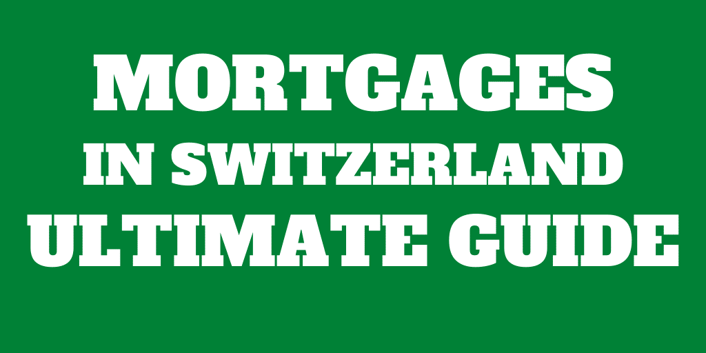 The Complete Guide to Mortgages in Switzerland
