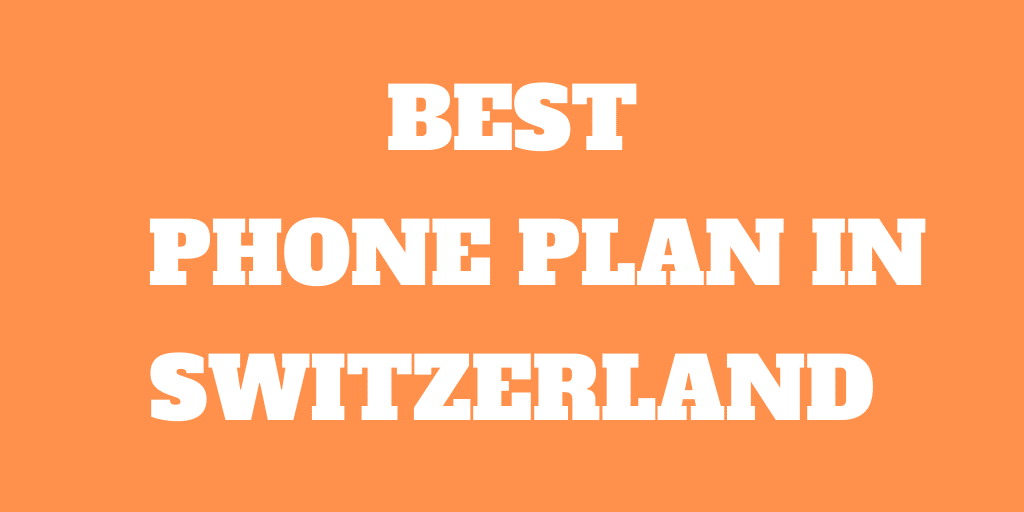 The Best Phone Plans in Switzerland in 2020