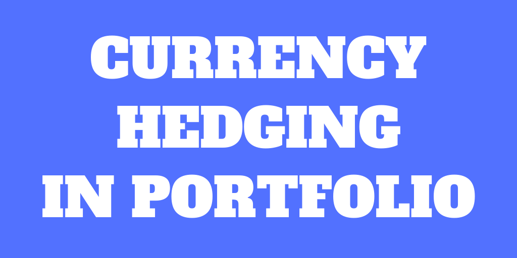 Should you use currency hedging in your portfolio?