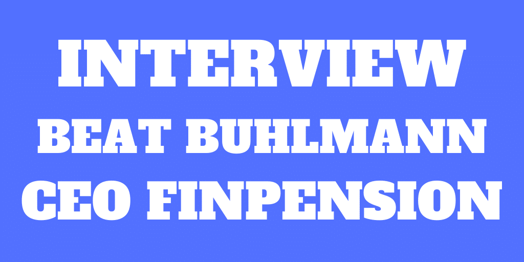 Interview of Beat Bühlmann – CEO of finpension