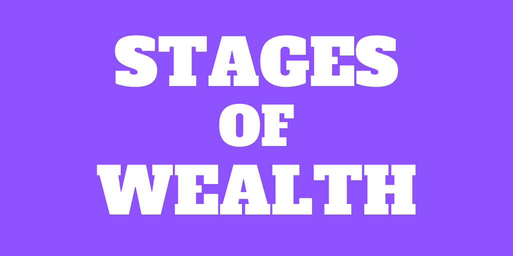 The 4 Stages of Wealth