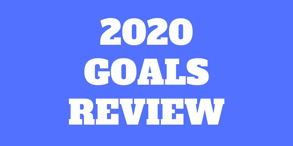 2020 Goals Review – How did we do?