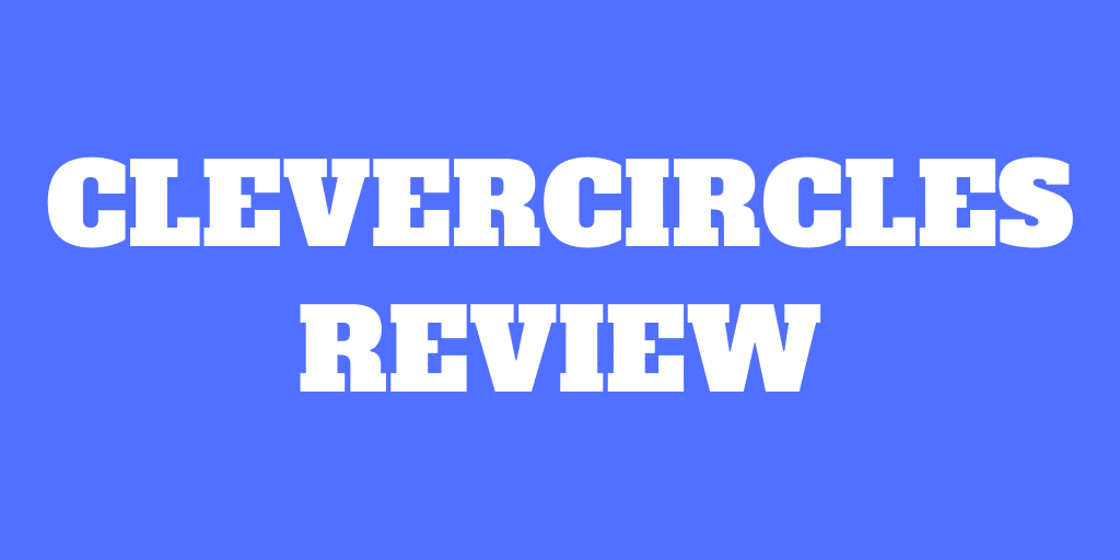 clevercircles Review 2021 &ndash; Pros & Cons