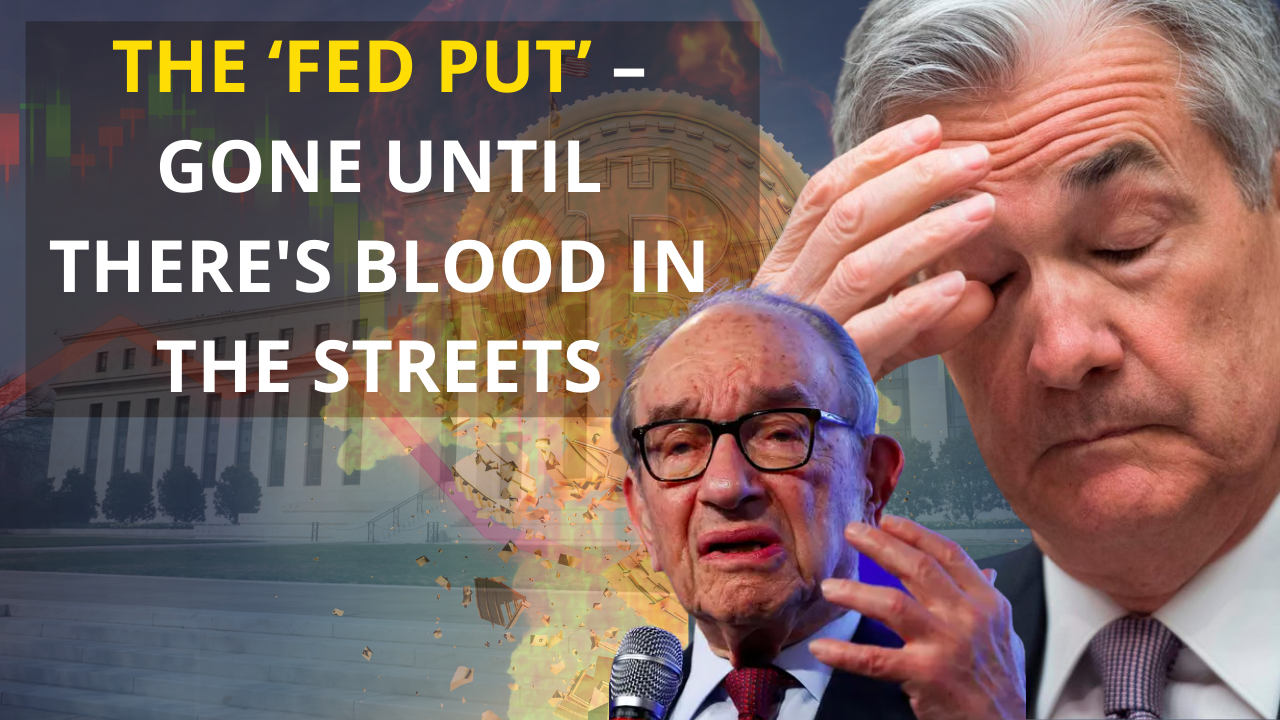 The ‘Fed Put’ – Gone Until There’s Blood in the Streets
