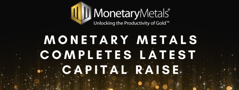 Monetary Metals Completes Latest Capital Raise