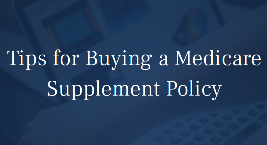Tips for Buying a Medicare Supplement Policy